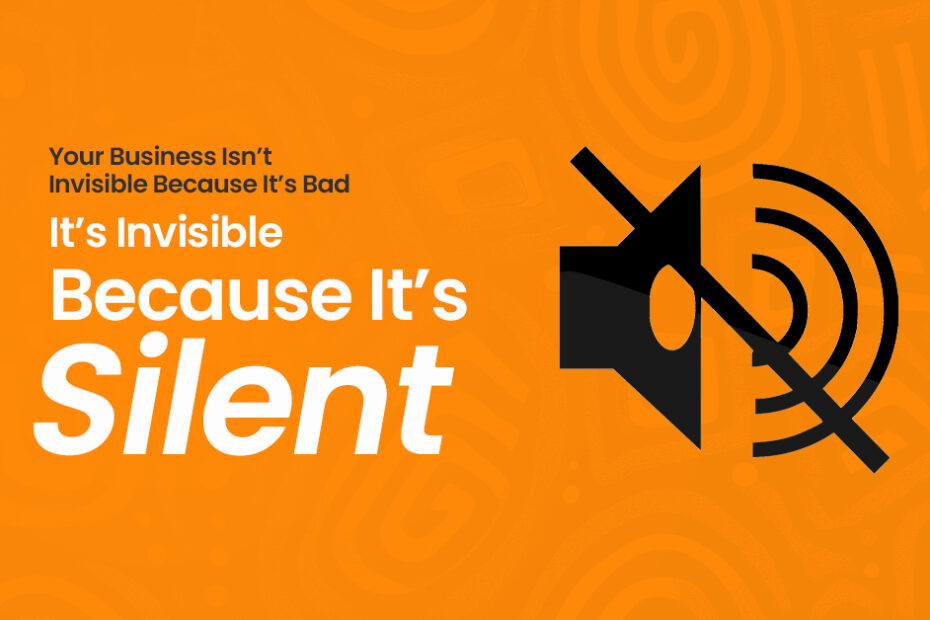Business visibility in Nigeria. Here we discuss visibility and how it affects your business. Your Business Isn’t Invisible Because It’s Bad – It’s Invisible Because It’s Silent.